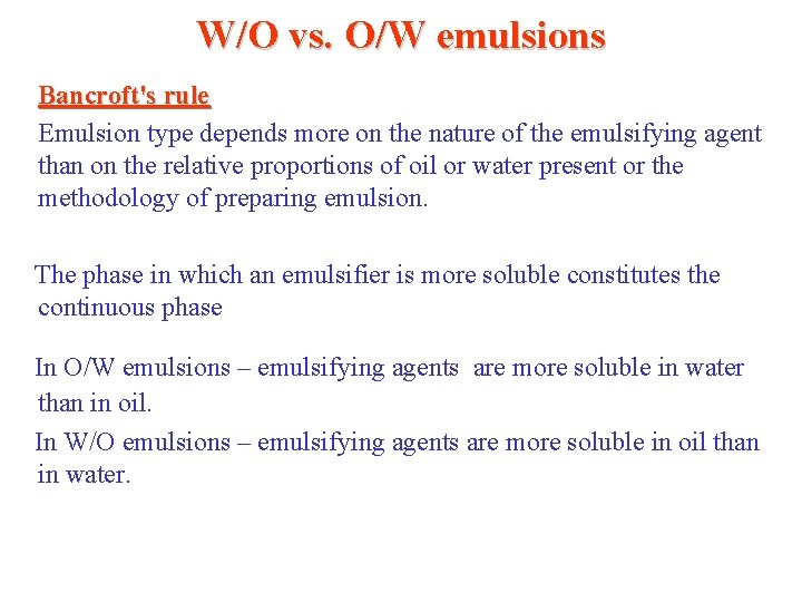 W/O vs. O/W emulsions Bancroft's rule Emulsion type depends more on the nature of