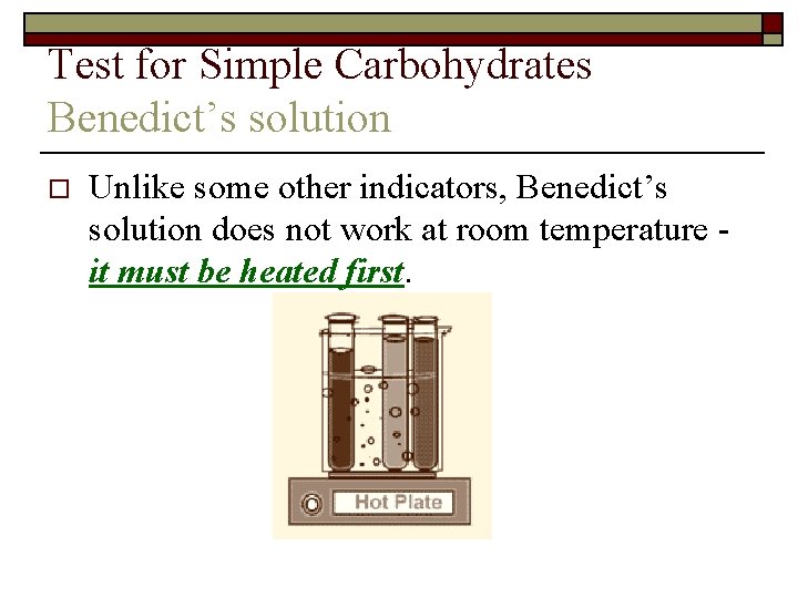 Test for Simple Carbohydrates Benedict’s solution o Unlike some other indicators, Benedict’s solution does