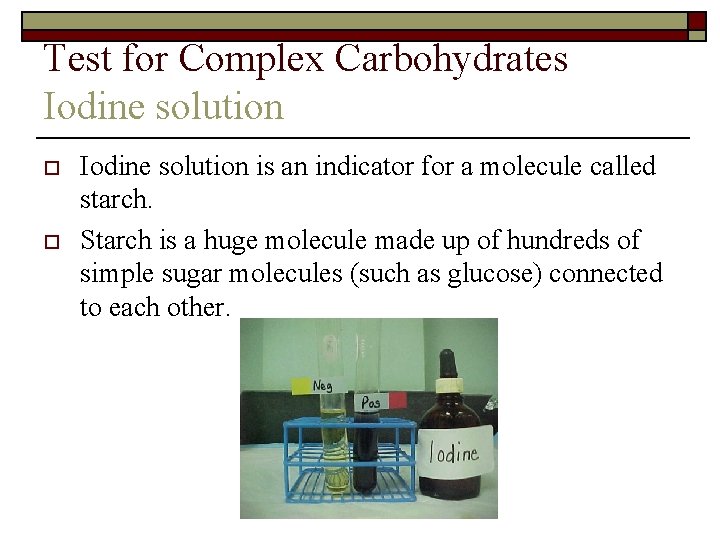 Test for Complex Carbohydrates Iodine solution o o Iodine solution is an indicator for