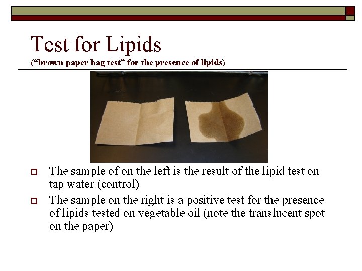 Test for Lipids (“brown paper bag test” for the presence of lipids) o o