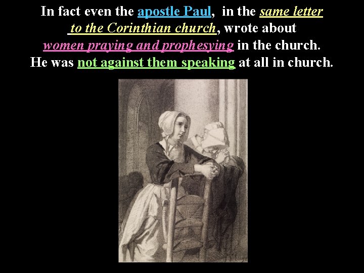 In fact even the apostle Paul, in the same letter to the Corinthian church,