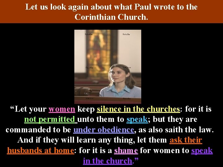 Let us look again about what Paul wrote to the Corinthian Church. “Let your