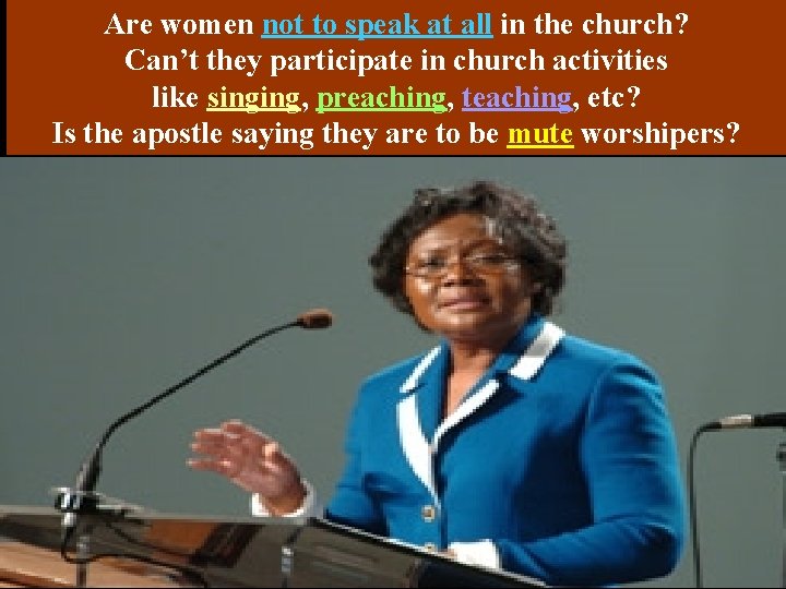 Are women not to speak at all in the church? Can’t they participate in