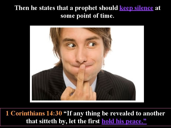 Then he states that a prophet should keep silence at some point of time.