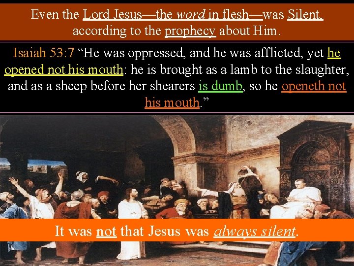 Even the Lord Jesus—the word in flesh—was Silent, according to the prophecy about Him.