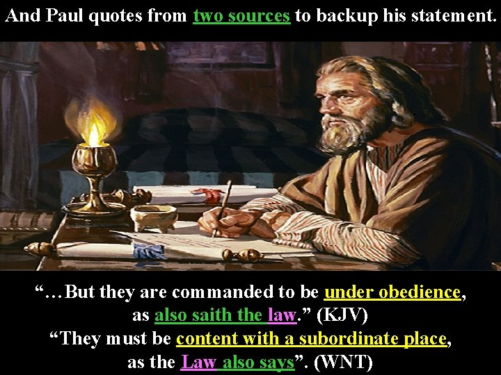 And Paul quotes from two sources to backup his statement. “…But they are commanded