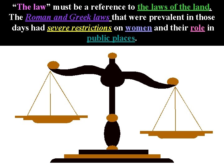“The law” must be a reference to the laws of the land. The Roman