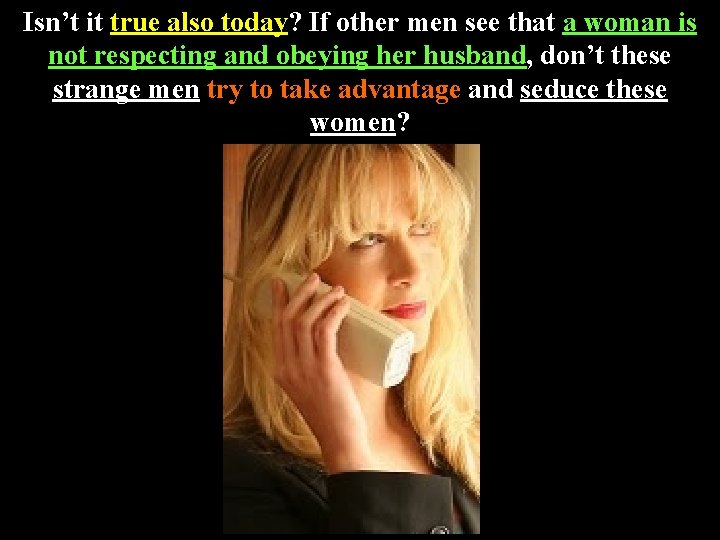 Isn’t it true also today? If other men see that a woman is not