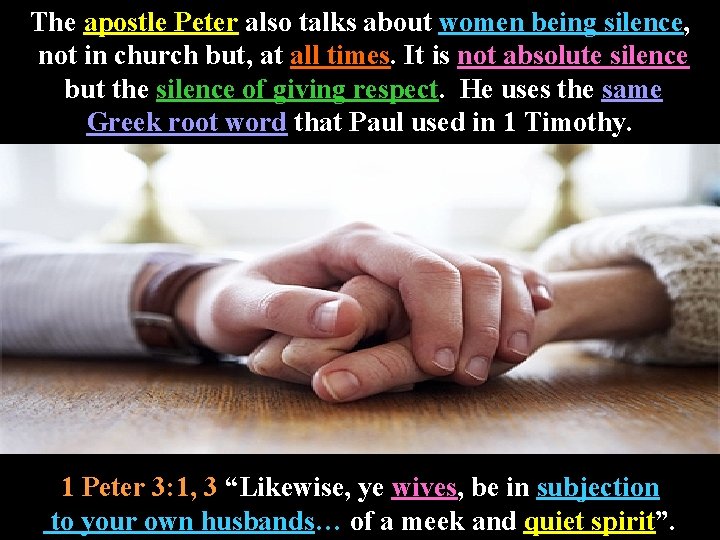 The apostle Peter also talks about women being silence, not in church but, at