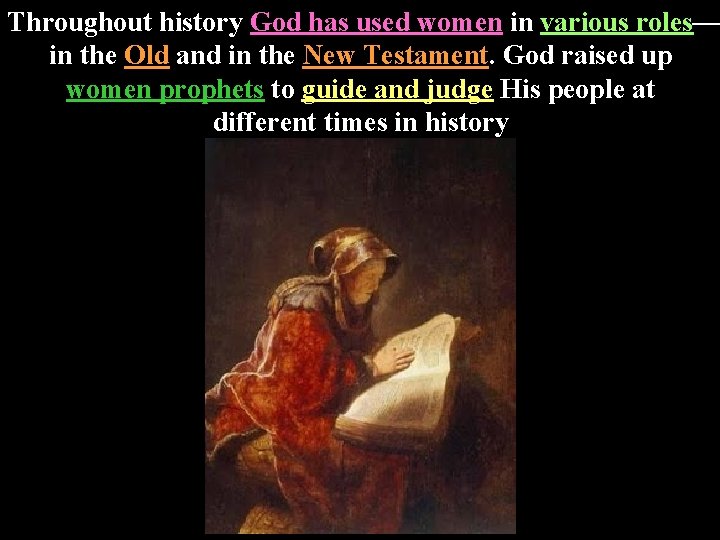 Throughout history God has used women in various roles— in the Old and in