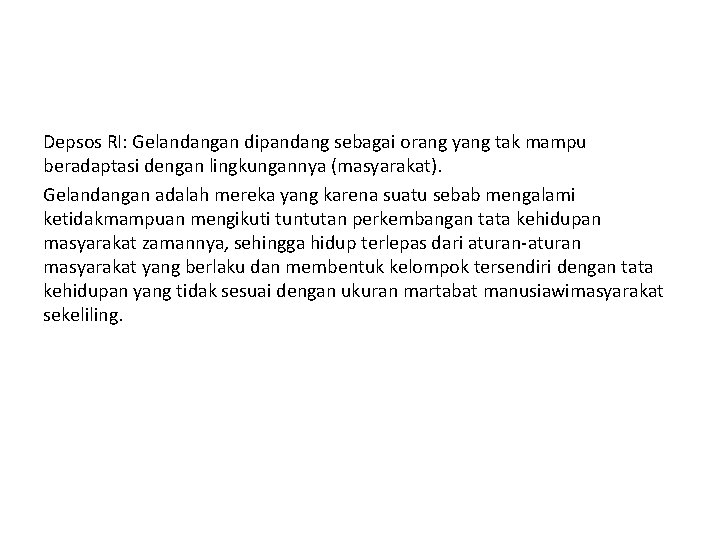 Depsos RI: Gelandangan dipandang sebagai orang yang tak mampu beradaptasi dengan lingkungannya (masyarakat). Gelandangan