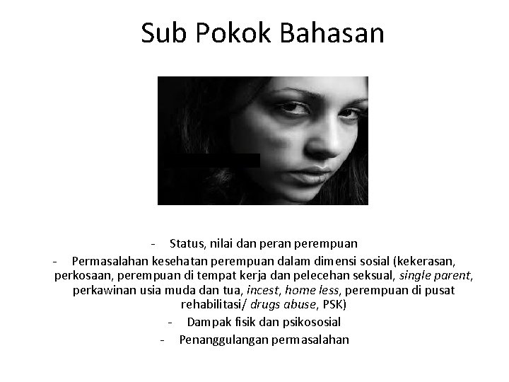 Sub Pokok Bahasan - Status, nilai dan perempuan - Permasalahan kesehatan perempuan dalam dimensi