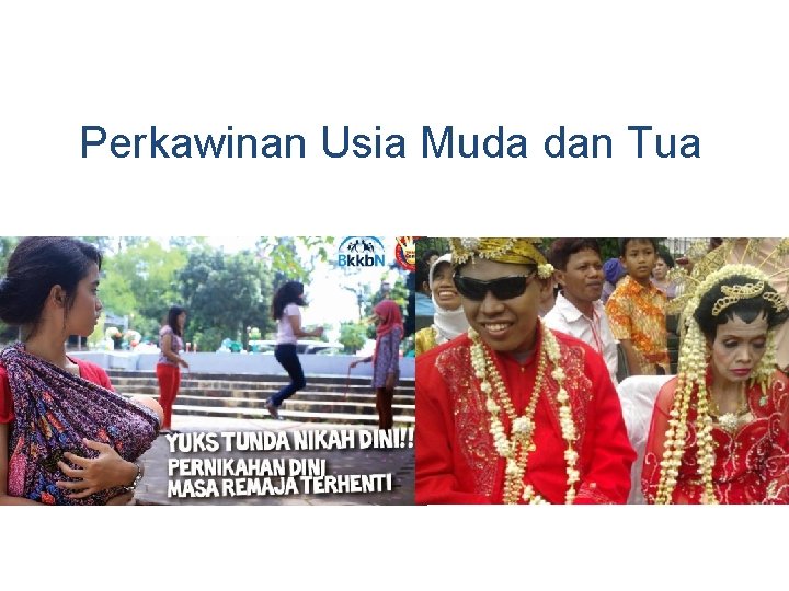 Perkawinan Usia Muda dan Tua 