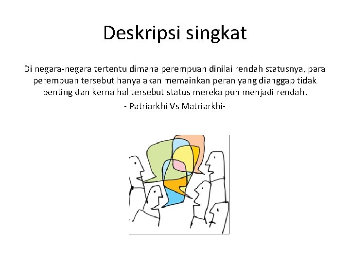 Deskripsi singkat Di negara-negara tertentu dimana perempuan dinilai rendah statusnya, para perempuan tersebut hanya