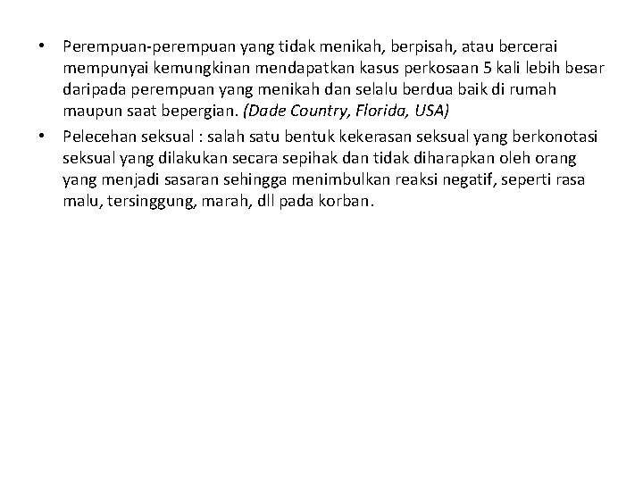  • Perempuan-perempuan yang tidak menikah, berpisah, atau bercerai mempunyai kemungkinan mendapatkan kasus perkosaan