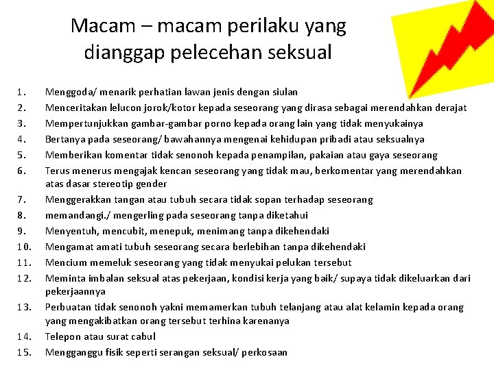 Macam – macam perilaku yang dianggap pelecehan seksual 1. 2. 3. 4. 5. 6.