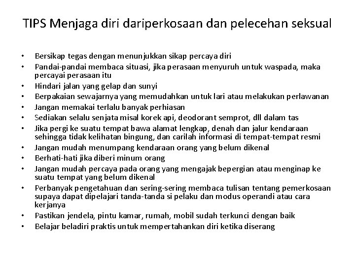 TIPS Menjaga diri dariperkosaan dan pelecehan seksual • • • • Bersikap tegas dengan