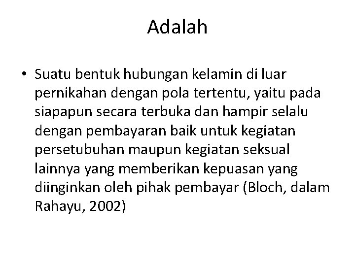 Adalah • Suatu bentuk hubungan kelamin di luar pernikahan dengan pola tertentu, yaitu pada