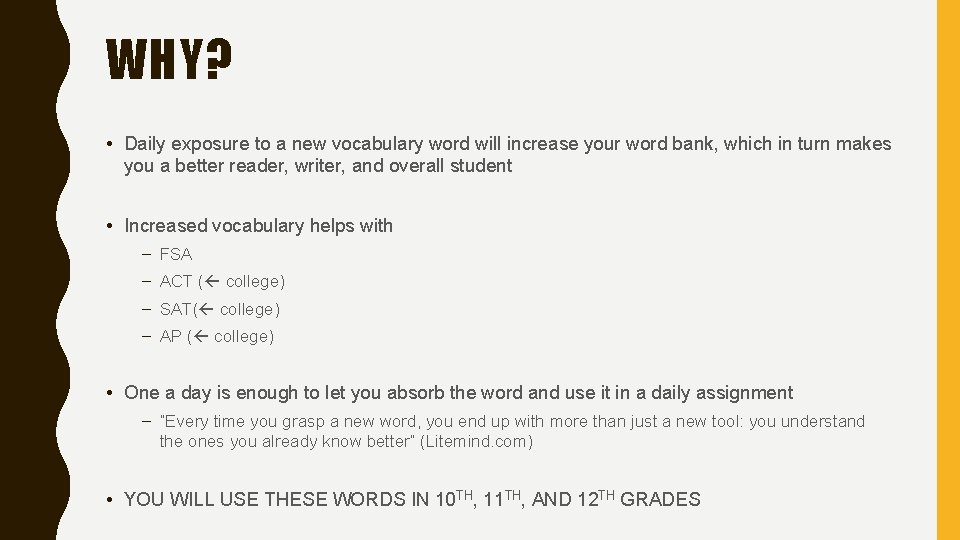 WHY? • Daily exposure to a new vocabulary word will increase your word bank,