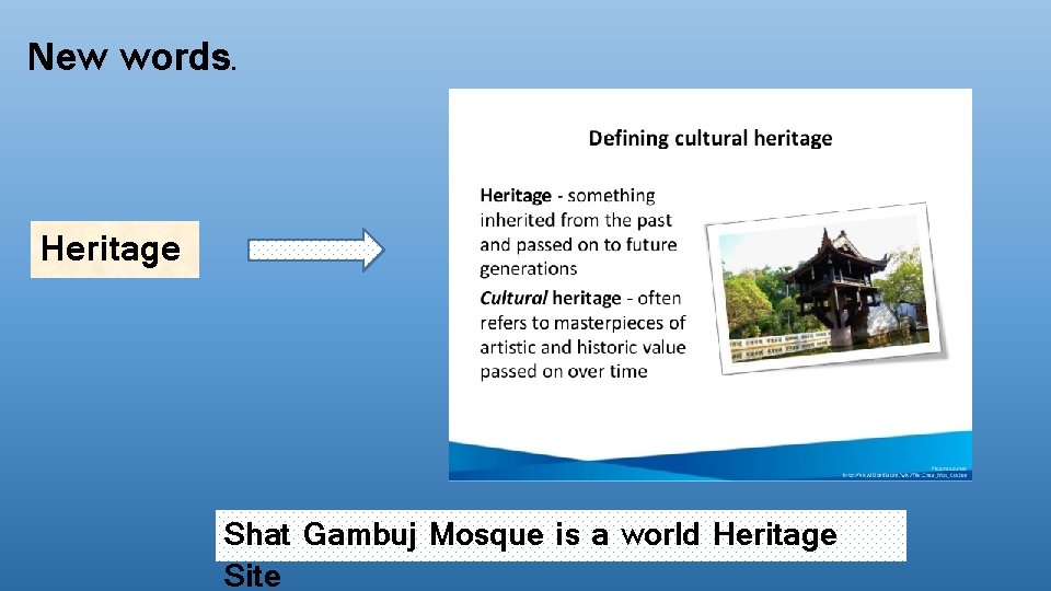 New words. Heritage Shat Gambuj Mosque is a world Heritage Site 