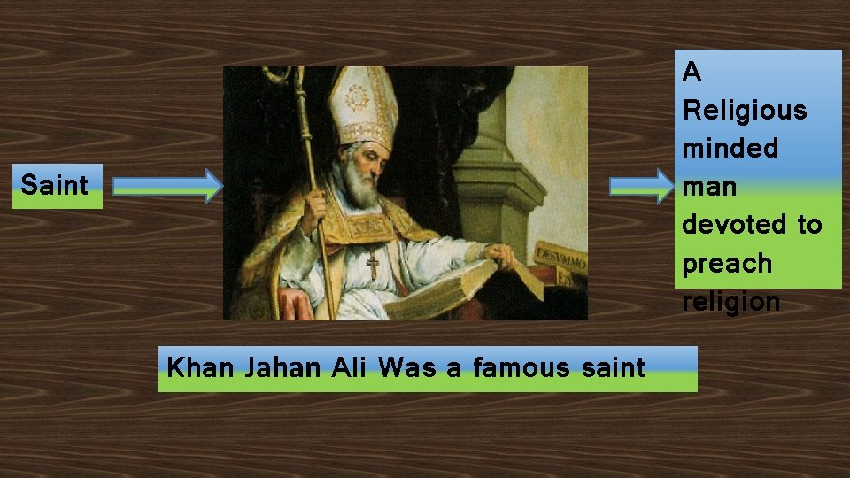 A Religious minded man devoted to preach religion Saint Khan Jahan Ali Was a