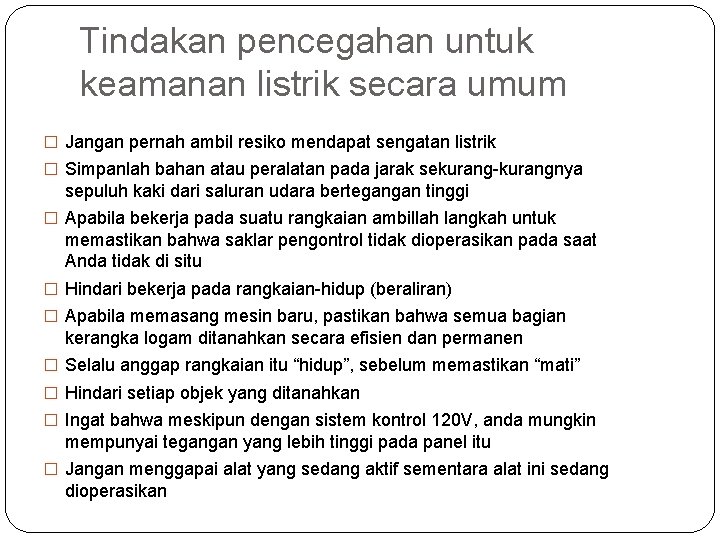 Tindakan pencegahan untuk keamanan listrik secara umum � Jangan pernah ambil resiko mendapat sengatan