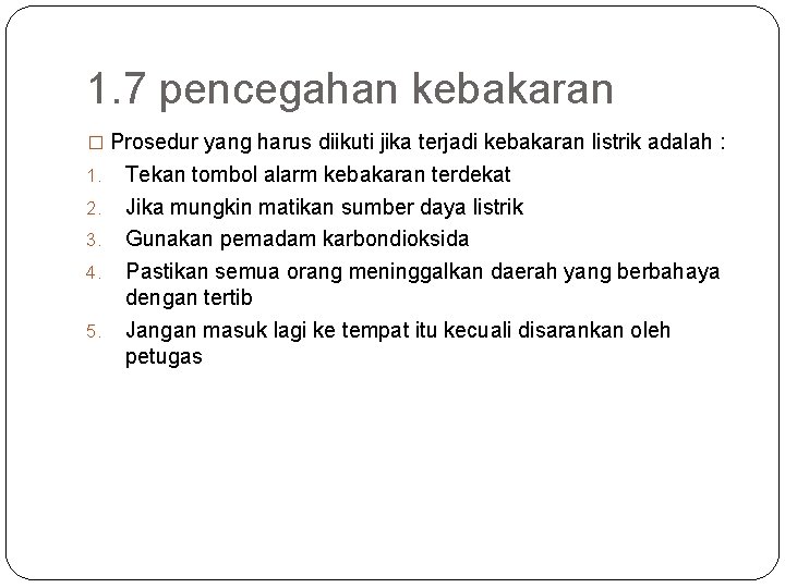 1. 7 pencegahan kebakaran � Prosedur yang harus diikuti jika terjadi kebakaran listrik adalah