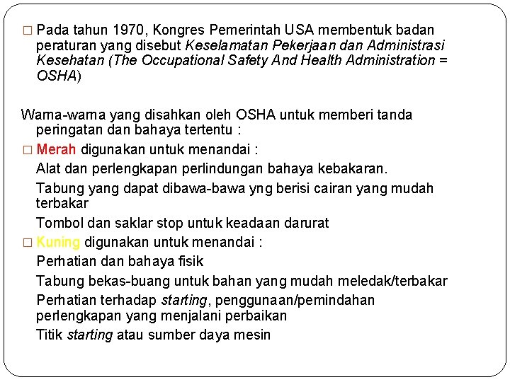 � Pada tahun 1970, Kongres Pemerintah USA membentuk badan peraturan yang disebut Keselamatan Pekerjaan