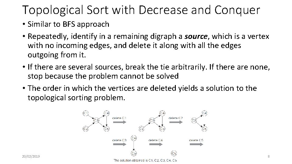 Topological Sort with Decrease and Conquer • Similar to BFS approach • Repeatedly, identify