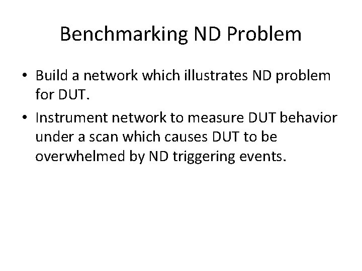 Benchmarking ND Problem • Build a network which illustrates ND problem for DUT. •