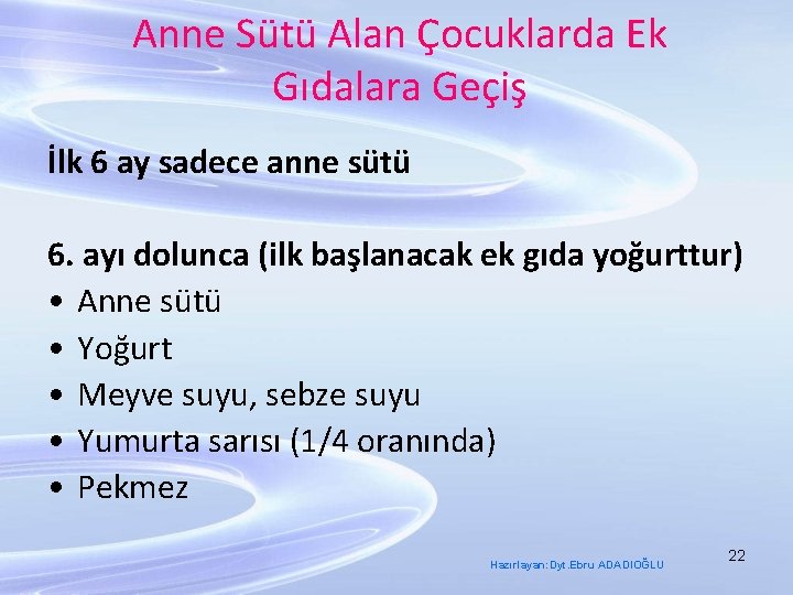 Anne Sütü Alan Çocuklarda Ek Gıdalara Geçiş İlk 6 ay sadece anne sütü 6.