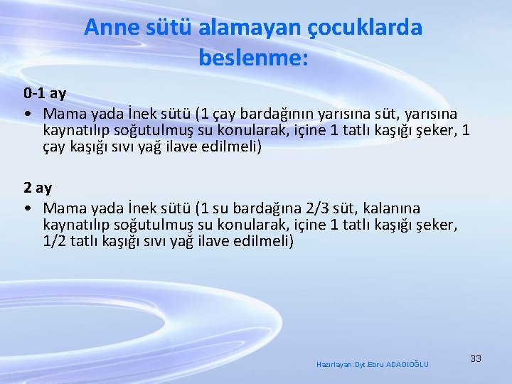 Anne sütü alamayan çocuklarda beslenme: 0 -1 ay • Mama yada İnek sütü (1