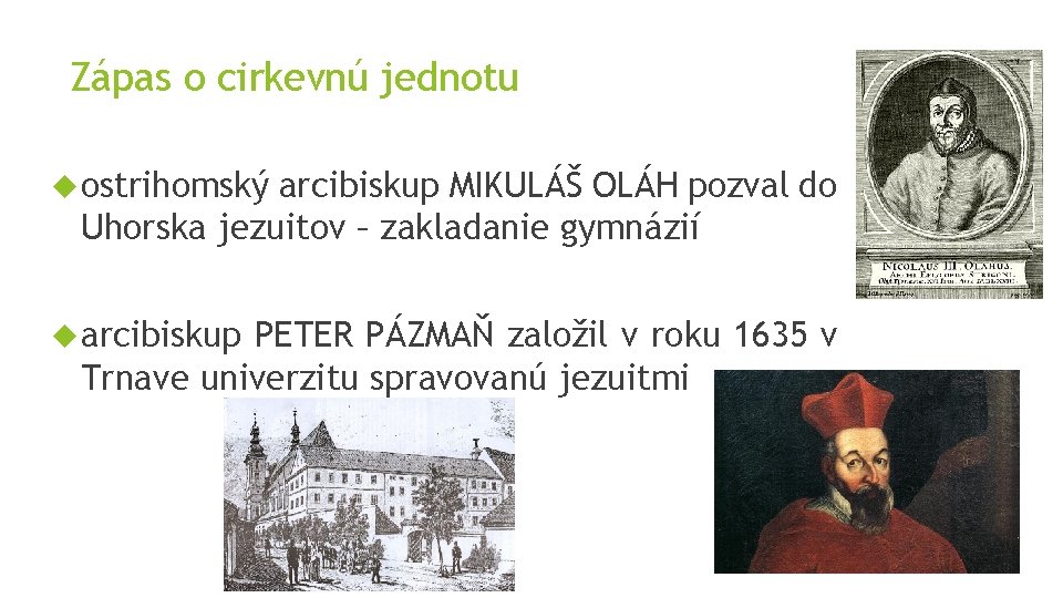 Zápas o cirkevnú jednotu ostrihomský arcibiskup MIKULÁŠ OLÁH pozval do Uhorska jezuitov – zakladanie