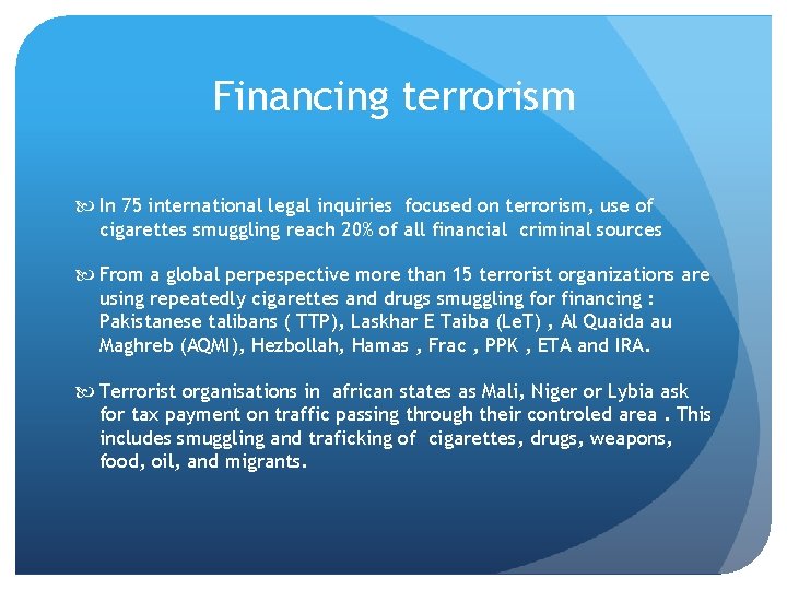 Financing terrorism In 75 international legal inquiries focused on terrorism, use of cigarettes smuggling