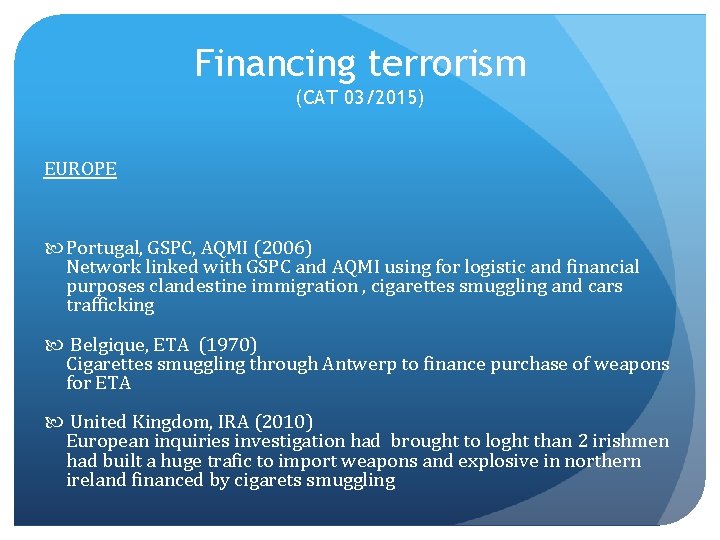 Financing terrorism (CAT 03/2015) EUROPE Portugal, GSPC, AQMI (2006) Network linked with GSPC and