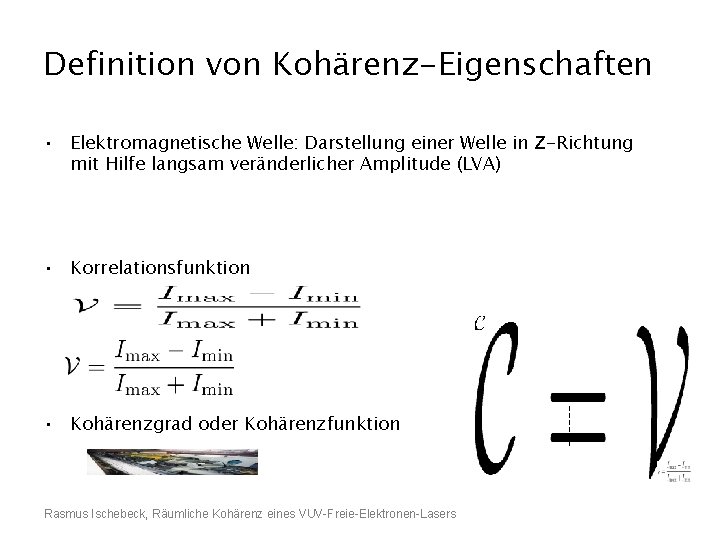 Definition von Kohärenz-Eigenschaften • Elektromagnetische Welle: Darstellung einer Welle in z-Richtung mit Hilfe langsam