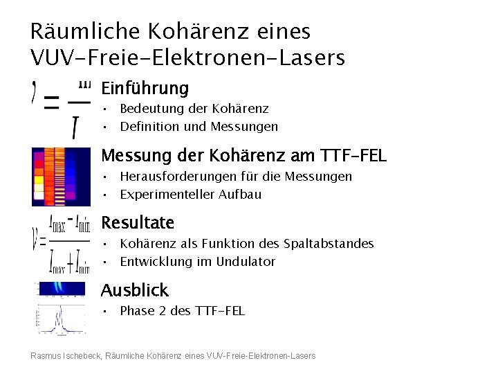 Räumliche Kohärenz eines VUV-Freie-Elektronen-Lasers Einführung • Bedeutung der Kohärenz • Definition und Messungen Messung
