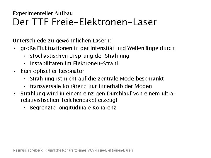 Experimenteller Aufbau Der TTF Freie-Elektronen-Laser Unterschiede zu gewöhnlichen Lasern: • große Fluktuationen in der