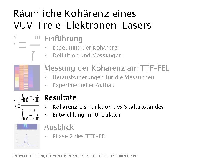 Räumliche Kohärenz eines VUV-Freie-Elektronen-Lasers Einführung • Bedeutung der Kohärenz • Definition und Messungen Messung