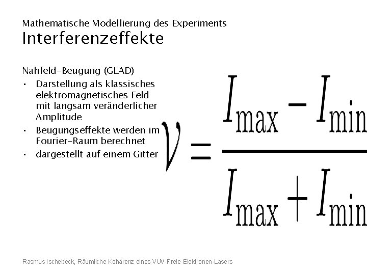 Mathematische Modellierung des Experiments Interferenzeffekte Nahfeld-Beugung (GLAD) • Darstellung als klassisches elektromagnetisches Feld mit