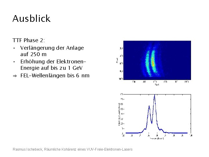 Ausblick TTF Phase 2: • Verlängerung der Anlage auf 250 m • Erhöhung der