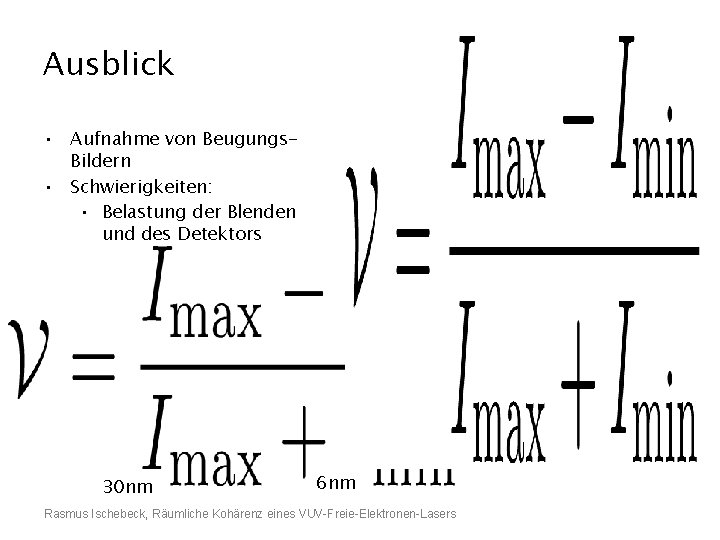 Ausblick • Aufnahme von Beugungs. Bildern • Schwierigkeiten: • Belastung der Blenden und des