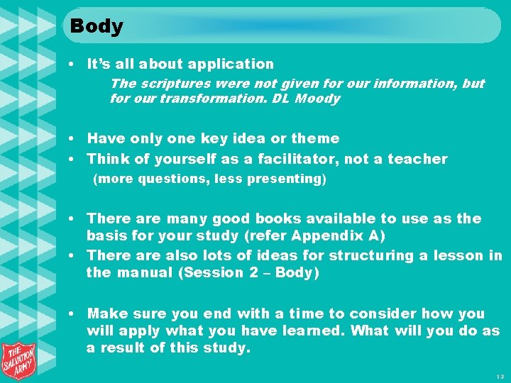 Body • It’s all about application The scriptures were not given for our information,