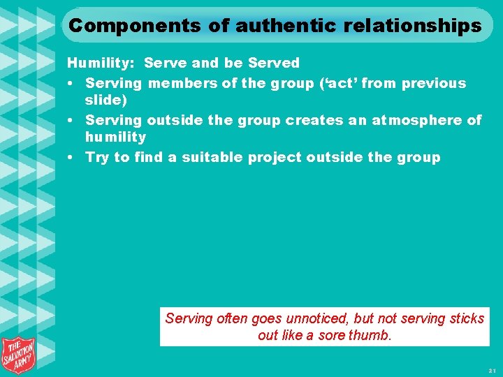 Components of authentic relationships Humility: Serve and be Served • Serving members of the