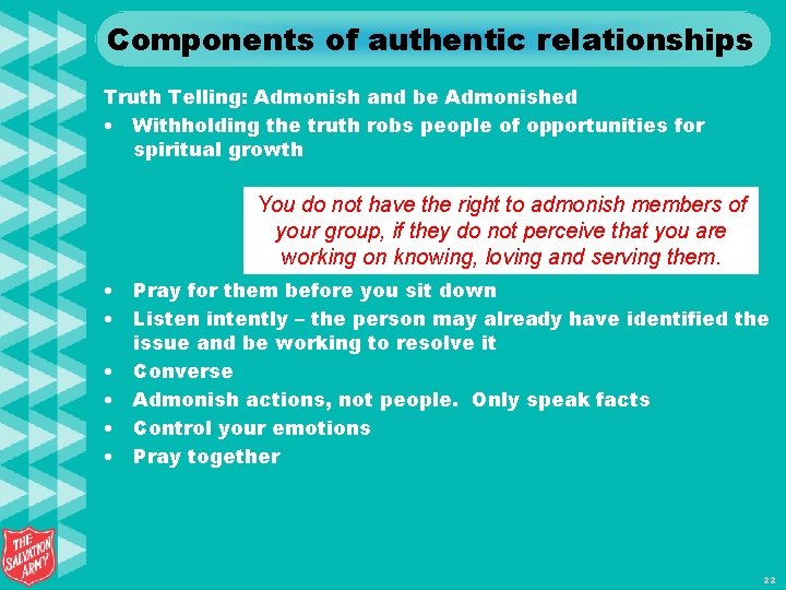 Components of authentic relationships Truth Telling: Admonish and be Admonished • Withholding the truth