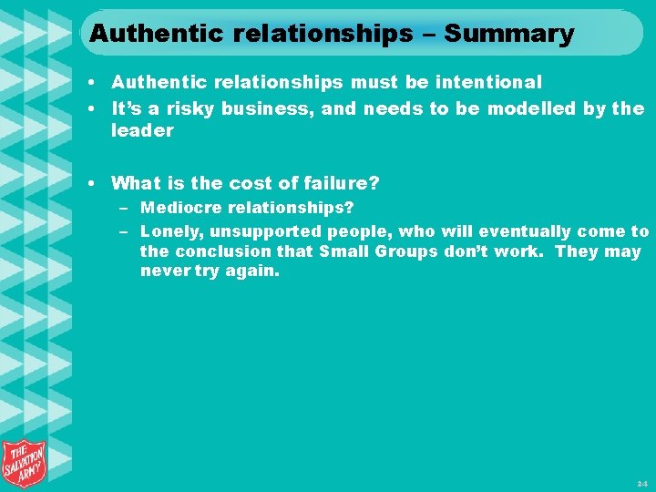 Authentic relationships – Summary • Authentic relationships must be intentional • It’s a risky