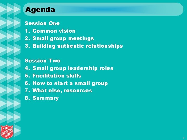 Agenda Session One 1. Common vision 2. Small group meetings 3. Building authentic relationships