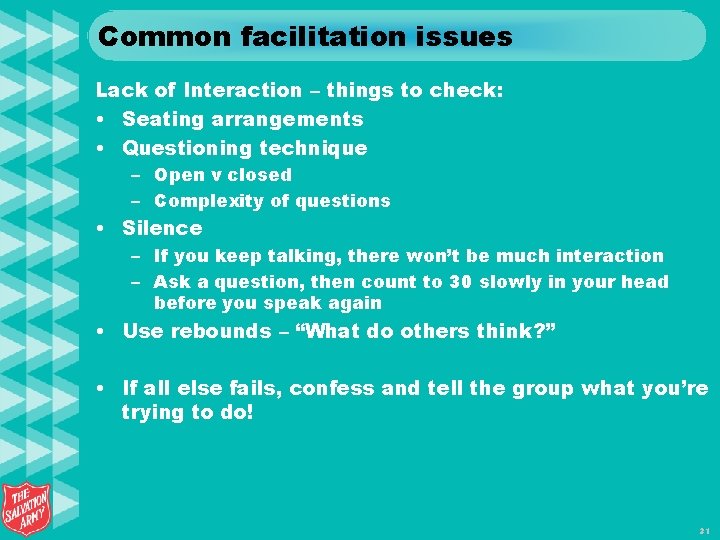Common facilitation issues Lack of Interaction – things to check: • Seating arrangements •