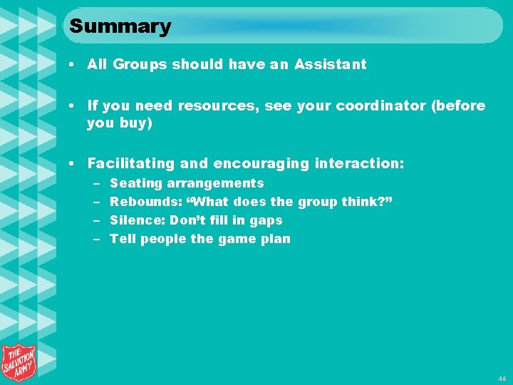 Summary • All Groups should have an Assistant • If you need resources, see