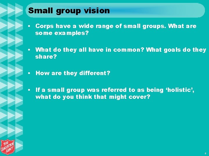 Small group vision • Corps have a wide range of small groups. What are